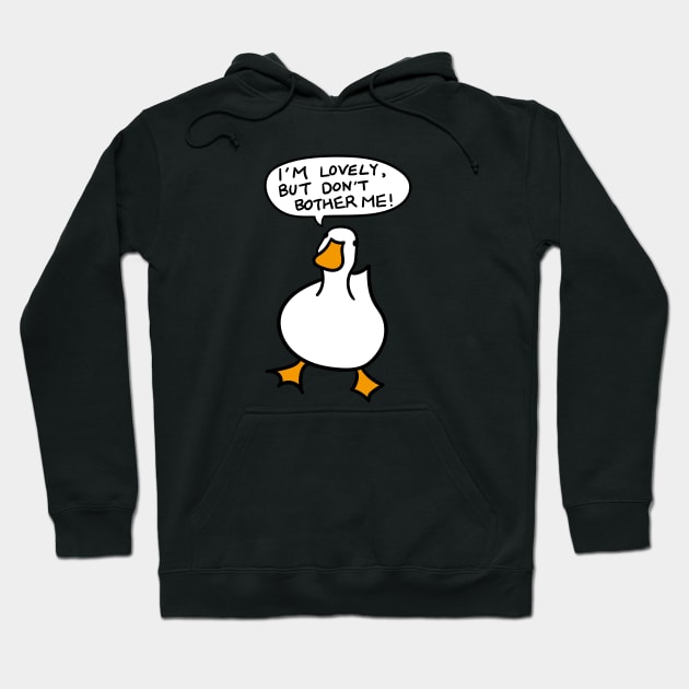 Duck Lover Gift: I AM LOVELY, BUT DON'T BOTHER ME! Hoodie by MoreThanThat